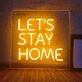 Lets Stay Home Neon Sign