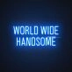 World Wide Handsome Neon Sign