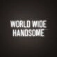 World Wide Handsome Neon Sign