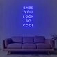 Babe You Look So Cool Neon Sign