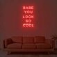 Babe You Look So Cool Neon Sign