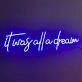 It Was All A Dream 4 Neon Sign