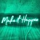 Make It Happen Neon Sign