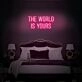 The World Is Yours Neon Sign