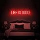 Life Is Good Neon Sign