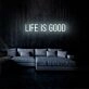 Life Is Good Neon Sign