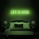 Life Is Good Neon Sign