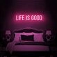Life Is Good Neon Sign