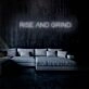 Rise And Grind Neon Sign