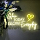 Illuminate Your Day  Shine Every Moment - Neon Sign