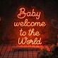 Baby Welcome To The World Neon Sign