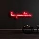 Be Positive Neon Sign