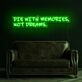 Die With Memories Not Dreams Neon Sign