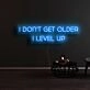 I Dont Get Older I Level Up Neon Sign