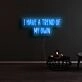 I Have A Trend Of My Own Neon Sign