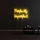 Perfectly Imperfect Neon Sign