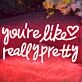 You're Like Really Pretty LED Neon Sign
