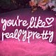 You're Like Really Pretty LED Neon Sign