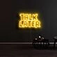 Talk Later Neon Sign