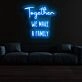 Together We Make A Family Neon Sign