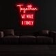 Together We Make A Family Neon Sign
