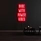 Babe With Power Vibes Neon Sign