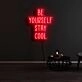 Be Yourself Stay Cool Neon Sign