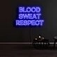 Blood Sweat Respect Neon Sign