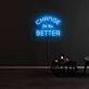 Change For The Better Neon Sign