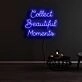Collect Beautiful Moments Neon Sign