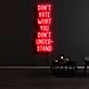 Dont Hate What You Dont Understand Neon Sign