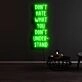 Dont Hate What You Dont Understand Neon Sign