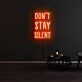 Dont Stay Silent Neon Sign