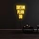 Dream Plan Do Neon Sign