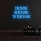 Each One Reach One To Teach One Neon Sign