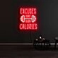 Excuses Dont Burn Calories Neon Sign