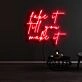 Fake It Until You Make It Neon Sign