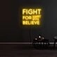 Fight For What You Believe Neon Sign