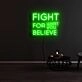 Fight For What You Believe Neon Sign