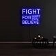 Fight For What You Believe Neon Sign
