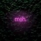 meh. LED Neon Sign