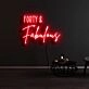 Forty And Fabulous Neon Sign