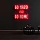 Go Hard Or Go Home Neon Sign