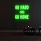 Go Hard Or Go Home Neon Sign