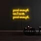 Good Enough Isnt Ever Good Enough Neon Sign