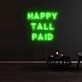 Happy Tall Paid Neon Sign