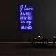 I Have A Whole Universe In My Mind Neon Sign