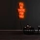 Ill Be There For You Neon Sign