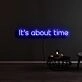 Its About Time1 Neon Sign