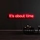 Its About Time1 Neon Sign